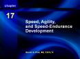 Speed, Agility, and Speed-Endurance Development PowerPoint PPT Presentation