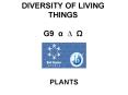 DIVERSITY OF LIVING THINGS G9 a ? ? PowerPoint PPT Presentation
