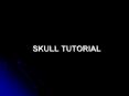 SKULL TUTORIAL PowerPoint PPT Presentation