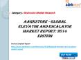 Aarkstore - Global Elevator and Escalator Market Report: 2014 Edition PowerPoint PPT Presentation