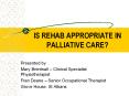IS REHAB APPROPRIATE IN      PALLIATIVE CARE? PowerPoint PPT Presentation
