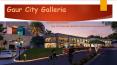 Pay Less at Gaur Galleria Commercial Shops | Noida Extension
