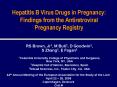 Hepatitis B Virus Drugs in Pregnancy: Findings from the Antiretroviral Pregnancy Registry PowerPoint PPT Presentation