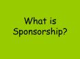 What is Sponsorship? PowerPoint PPT Presentation