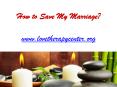How to Save My Marriage - www.lovetherapycenter.org PowerPoint PPT Presentation