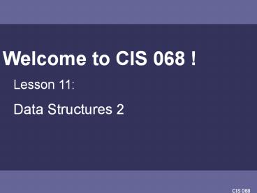 Welcome to CIS 068 !