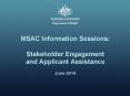 MSAC Information Sessions: Stakeholder Engagement and Applicant Assistance June 2014 PowerPoint PPT Presentation