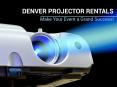 Affordable Projector Rental Option in Denver PowerPoint PPT Presentation