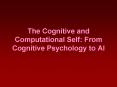 The Cognitive and Computational Self: From Cognitive Psychology to AI PowerPoint PPT Presentation