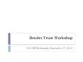 Bender Trust Workshop PowerPoint PPT Presentation