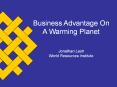 Business Advantage On A Warming Planet  Jonathan Lash World Resources Institute PowerPoint PPT Presentation