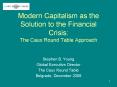Modern Capitalism as the Solution to the Financial Crisis: The Caux Round Table Approach PowerPoint PPT Presentation
