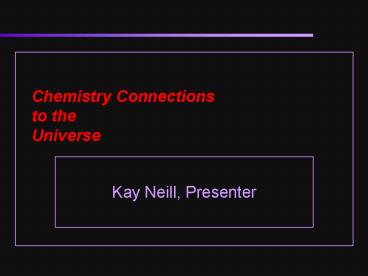 Chemistry Connections to the Universe