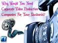 Why Would You Need Corporate Video Production Companies For Your Business PowerPoint PPT Presentation