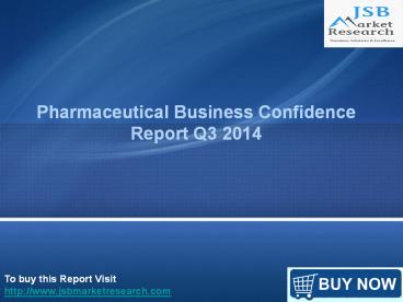 JSB Market Research : Pharmaceutical Business Confidence Report Q3 2014