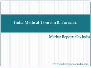 India Medical Tourism & Forecast