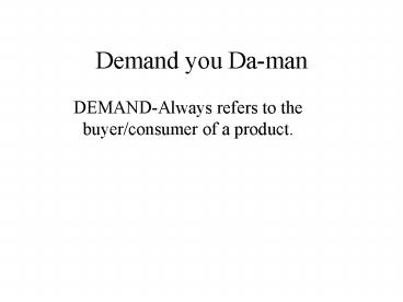 Demand you Da-man