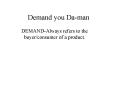 Demand you Da-man PowerPoint PPT Presentation