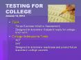 TESTING FOR COLLEGE January 14, 2014 PowerPoint PPT Presentation
