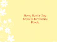 Home Health Care Services for Elderly People