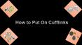 How To Put On Cufflink PowerPoint PPT Presentation