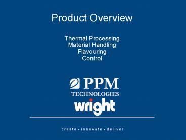 Product Overview Thermal Processing Material Handling Flavouring Control