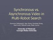 Synchronous vs. Asynchronous Video in Multi-Robot Search