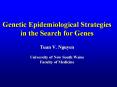 Genetic Epidemiological Strategies in the Search for Genes Tuan V. Nguyen University of New South Wales Faculty of Medicine PowerPoint PPT Presentation