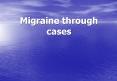 Migraine through cases PowerPoint PPT Presentation