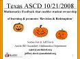 Texas ASCD 10/21/2008 Mathematics Feedback that enables student ownership of learning PowerPoint PPT Presentation