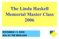 The Linda Haskell Memorial Master Class 2006 PowerPoint PPT Presentation