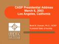 CASP Presidential Address March 6, 2003 Los Angeles, California PowerPoint PPT Presentation