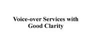 Voice over services with good clarity
