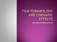 FILM TERMINOLOGY AND CINEMATIC EFFECTS PowerPoint PPT Presentation