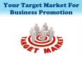 Your Target Market For Business Promotion PowerPoint PPT Presentation