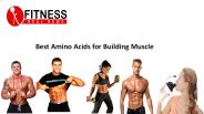 Best Amino Acids for Building Muscle
