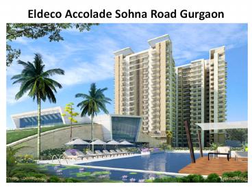 Eldeco Accolade Sohna Road - +91 98 11 999 666