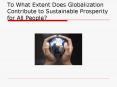 To What Extent Does Globalization Contribute to Sustainable Prosperity for All People? PowerPoint PPT Presentation