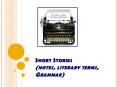Short Stories (notes, literary terms, Grammar) PowerPoint PPT Presentation