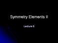 Symmetry Elements II PowerPoint PPT Presentation