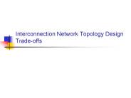 Interconnection Network Topology Design Trade-offs