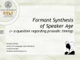 Formant Synthesis of Speaker Age (  a question regarding prosodic timing) PowerPoint PPT Presentation