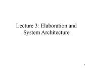 Lecture 3: Elaboration and System Architecture