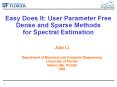 Easy Does It: User Parameter Free Dense and Sparse Methods for Spectral Estimation PowerPoint PPT Presentation