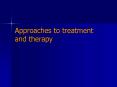 Approaches to treatment and therapy PowerPoint PPT Presentation