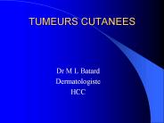 TUMEURS CUTANEES PowerPoint PPT Presentation