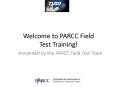 Welcome to PARCC Field Test Training! PowerPoint PPT Presentation