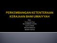 PERKEMBANGAN KETENTERAAN KERAJAAN BANI UMAIYYAH PowerPoint PPT Presentation