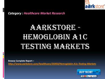 Aarkstore - Hemoglobin A1c Testing Markets