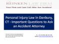 Personal injury Law in Danbury, CT - Important Questions to Ask an Accident Attorney PowerPoint PPT Presentation